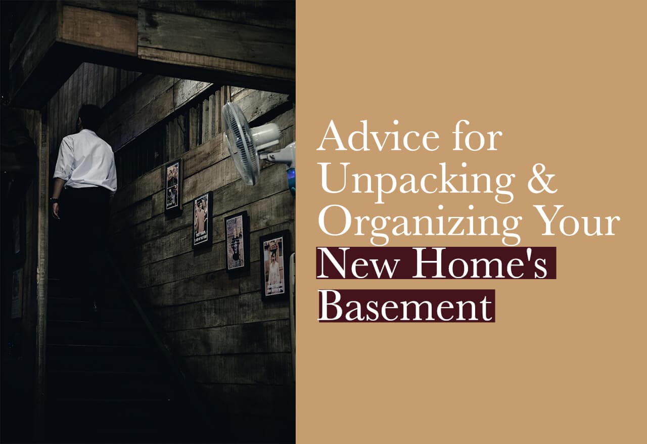 Advice for Unpacking and Organizing Your New Home’s Basement