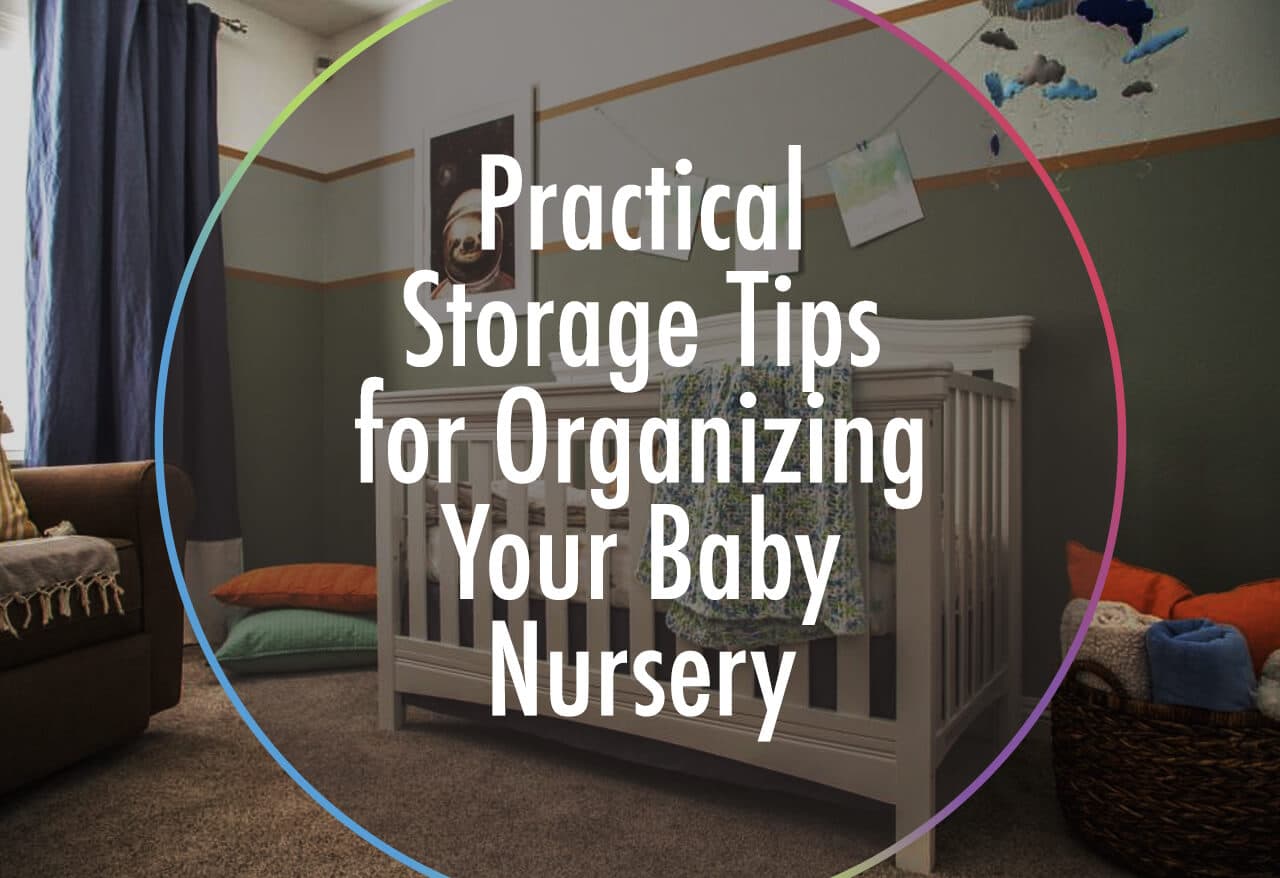 Practical Storage Tips for Organizing Your Baby Nursery