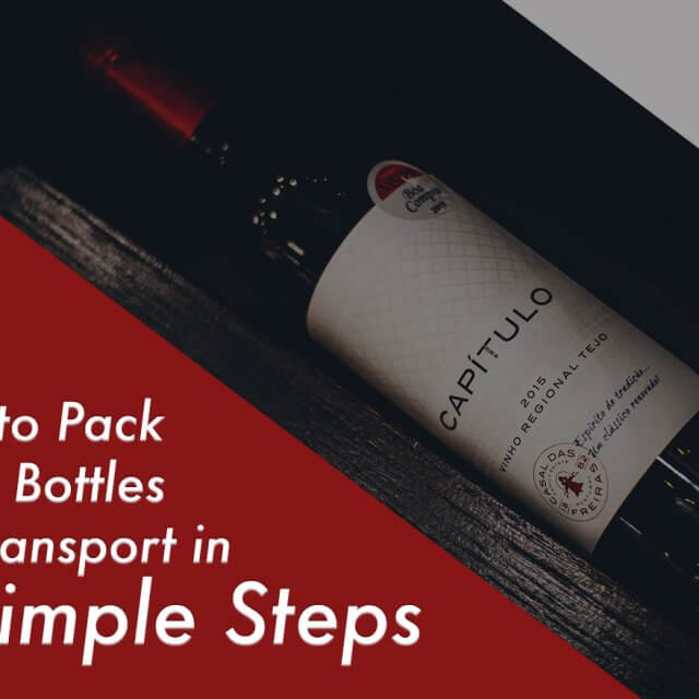 How to Pack Wine Bottles for Transport in 7 Simple Steps Cheap